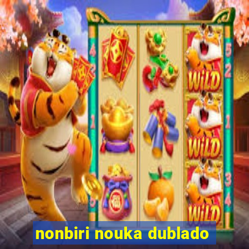 nonbiri nouka dublado